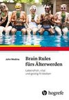 Brain Rules fürs Älterwerden