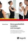 Stress ganzheitlich verstehen und managen