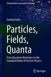 Particles, Fields, Quanta