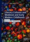 Literary Cultures and Medieval and Early Modern Childhoods