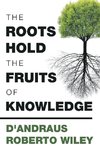 The Roots Hold the Fruits of Knowledge