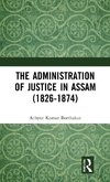 The Administration of Justice in Assam (1826-1874)