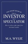 The Short Book of Being an Investor not a Speculator