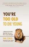 You're Too Old to Die Young