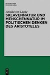 Sklavennatur und Menschennatur im politischen Denken des Aristoteles