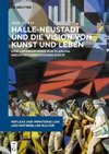 Halle-Neustadt und die Vision von Kunst und Leben