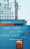 Kunst, T: Was wäre ich am Fenster ohne Wale