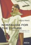 Nostalgia for the Future: Modernism and Heterogeneity in the Visual Arts of Nazi Germany