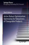 Active Robust Optimization: Optimizing for Robustness of Changeable Products