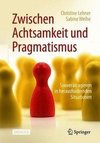 Zwischen Achtsamkeit und Pragmatismus