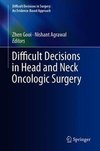 Difficult Decisions in Head and Neck Oncologic Surgery