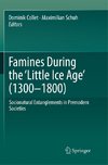 Famines During the ¿Little Ice Age' (1300-1800)