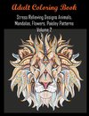 Adult Coloring Book Stress Relieving Designs Animals, Mandalas, Flowers, Paisley Patterns Volume 2