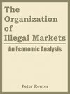The Organization of Illegal Markets