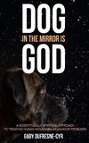 Dog in the Mirror is God