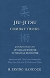 Jiu-Jitsu Combat Tricks - Japanese Feats of Attack and Defence in Personal Encounter - Illustrated with Thirty-Two Photographs Taken from Life by A. B. Phelan and Others