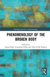 Dahl, E: Phenomenology of the Broken Body