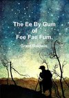 The Ee By Gum of Fee Fae Fum.