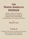 The North American Indian Volume 13 - The Hupa, The Yurok, The Karok, The Wiyot, Tolowa and Tututni, The Shasta, The Achomawi, The Klamath