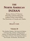 The North American Indian Volume 20 - The Alaskan Eskimo, The Nunivak Eskimo of Hooper Bay, Eskimo of King island, Eskimo of Little Diomede island, Eskimo of Cape Prince of Wales, The Kotzebue Eskimo, The Noatak, The Kobuk, The Selawik