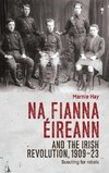 Na Fianna Éireann and the Irish Revolution, 1909-23