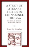 A Study of Literary Trends in China Since the 1980s