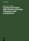 Kleine Methodik der physikalischen Therapie und Diagnostik