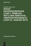 Strafprozessordnung [vom 1. Februar 1877] und Gerichtsverfassungsgesetz [vom 27. Januar 1877]