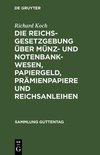 Die Reichsgesetzgebung über Münz- und Notenbankwesen, Papiergeld, Prämienpapiere und Reichsanleihen