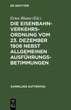 Die Eisenbahn-Verkehrsordnung vom 23. Dezember 1908 nebst allgemeinen Ausführungsbetimmungen