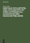 Genitale Chylusfistel und Chyluszyste mit ihren differentialdiagnostischen Krankheitsbildern