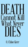 Death Cannot Kill What Never Dies