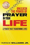 Unleash the Power of Prayer In Your Life