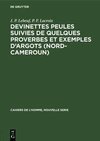 Devinettes Peules suivies de quelques proverbes et exemples d'argots (Nord-Cameroun)