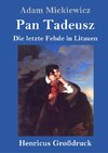 Pan Tadeusz oder Die letzte Fehde in Litauen (Großdruck)