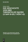 Die Geschichte von der Thronfolge Davids (2 Sam 9-20; 1 Kön 1-2)