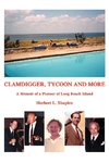 Clamdigger, Tycoon and More