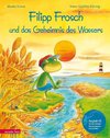 Filipp Frosch und das Geheimnis des Wassers. mit CD