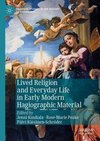 Lived Religion and Everyday Life in Early Modern Hagiographi