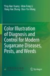 Color Illustration of Diagnosis and Control for Modern Sugarcane Diseases, Pests, and Weeds