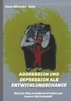 AGGRESSION  und DEPRESSION   als  ENTWICKLUNGSCHANCE