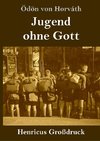 Jugend ohne Gott (Großdruck)