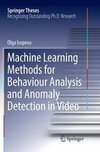 Machine Learning Methods for Behaviour Analysis and Anomaly Detection in Video