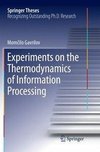 Experiments on the Thermodynamics of Information Processing