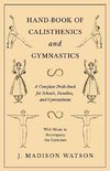 Hand-Book of Calisthenics and Gymnastics - A Complete Drill-Book for Schools, Families, and Gymnasiums - With Music to Accompany the Exercises