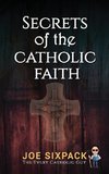 Secrets of the Catholic Faith