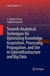 Towards Analytical Techniques for Optimizing Knowledge Acquisition, Processing, Propagation, and Use in Cyberinfrastructure and Big Data