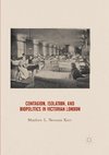 Contagion, Isolation, and Biopolitics in Victorian London