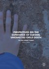 Perspectives on the Experience of Sudden, Unexpected Child Death