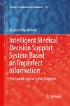 Intelligent Medical Decision Support System Based on Imperfect Information